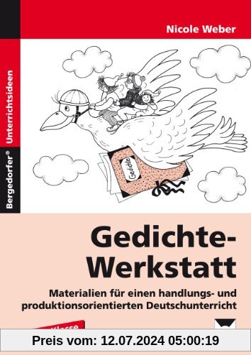 Gedichte-Werkstatt: Materialien für einen handlungs- und produktionsorientierten Deutschunterricht