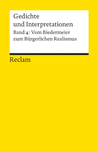 Gedichte und Interpretationen / Vom Biedermeier zum Bürgerlichen Realismus: Deutsch-Lektüre, Deutsche Klassiker der Literatur Gedichte und Interpretationen / Vom Biedermeier zum Bürgerlichen Realismus: Deutsch-Lektüre, Deutsche Klassiker der Literatur