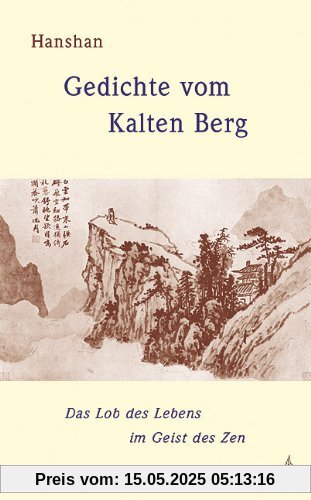 Gedichte vom Kalten Berg: Das Lob des Lebens im Geist des Zen Gedichte vom Kalten Berg: Das Lob des Lebens im Geist des Zen