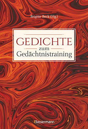 Gedichte zum Gedächtnistraining. Balladen, Lieder und Verse fürs Gehirnjogging mit Goethe, Schiller, Heine, Hölderlin & Co. Gedichte zum Gedächtnistraining. Balladen, Lieder und Verse fürs Gehirnjogging mit Goethe, Schiller, Heine, Hölderlin & Co.