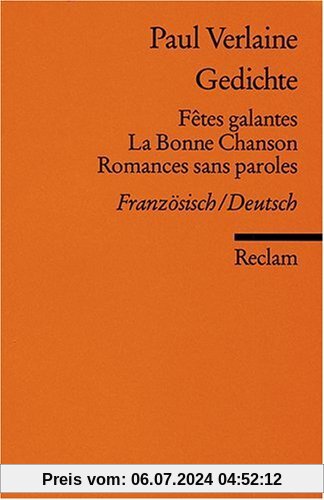 Gedichte: Fêtes galantes, La Bonne Chanson, Romances sans paroles: Franz. /Dt