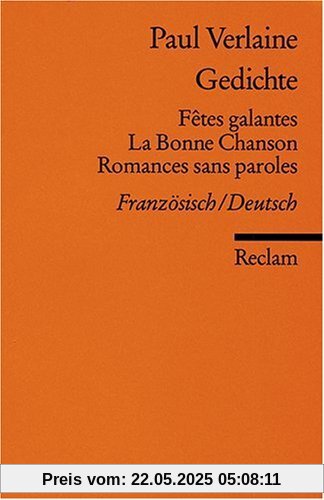 Gedichte: Fêtes galantes, La Bonne Chanson, Romances sans paroles: Franz. /Dt Gedichte: Fêtes galantes, La Bonne Chanson, Romances sans paroles: Franz. /Dt