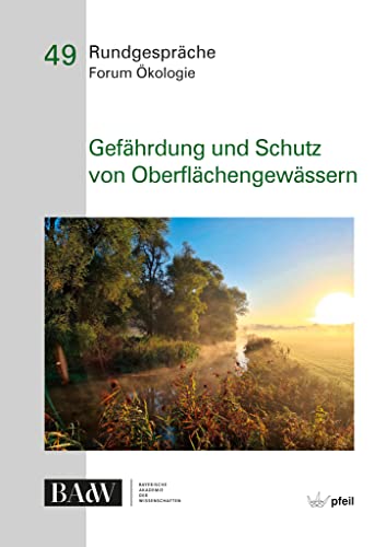 Gefährdung und Schutz von Oberflächengewässern (Rundgespräche Forum Ökologie) von Pfeil, F