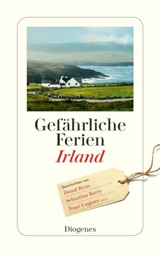 Gefährliche Ferien - Irland: mit Donal Ryan und vielen anderen (detebe) von Diogenes Verlag AG