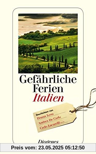 Gefährliche Ferien - Italien: mit Donna Leon und vielen anderen (detebe)