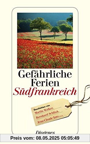 Gefährliche Ferien - Südfrankreich: mit Martin Walker und vielen anderen (detebe)