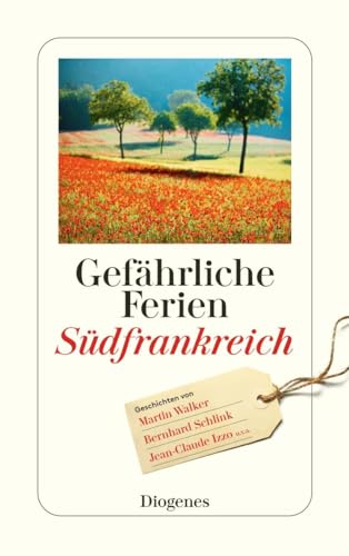 Gefährliche Ferien - Südfrankreich: mit Martin Walker und vielen anderen (detebe)