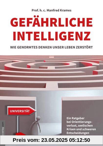 Gefährliche Intelligenz: Wie genormtes Denken unser Leben zerstört Gefährliche Intelligenz: Wie genormtes Denken unser Leben zerstört