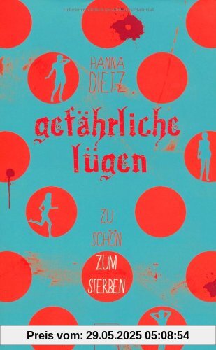 Gefährliche Lügen: Zu schön zum Sterben (3)
