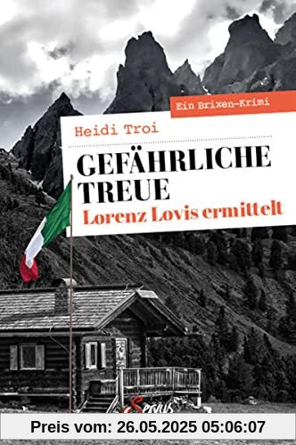 Gefährliche Treue. Lorenz Lovis ermittelt: Ein Brixen-Krimi (Servus Krimi)