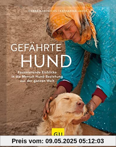 Gefährte Hund: Faszinierende Einblicke in die Mensch-Hund-Beziehung aus der ganzen Welt (GU Hunde)