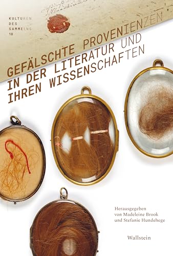 Gefälschte Provenienzen in der Literatur und ihren Wissenschaften (Kulturen des Sammelns. Akteure, Objekte, Medien) von Wallstein Verlag