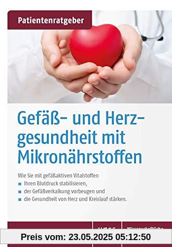Gefäß- und Herzgesundheit mit Mikronährstoffen: Patientenratgeber Gefäß- und Herzgesundheit mit Mikronährstoffen: Patientenratgeber