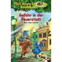 Gefahr in der Feuerstadt / Das magische Baumhaus Bd. 21