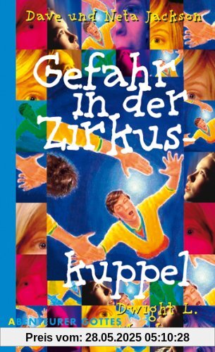 Gefahr in der Zirkuskuppel: Dwight L. Moody