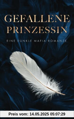 Gefallene Prinzessin: Eine dunkle Mafia-Romanze (Die Gefallenen, Band 2)