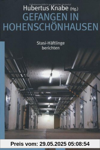 Gefangen in Hohenschönhausen: Stasi-Häftlinge berichten Gefangen in Hohenschönhausen: Stasi-Häftlinge berichten