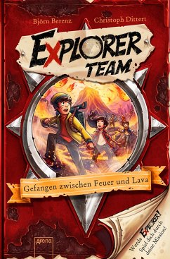 Gefangen zwischen Feuer und Lava / Explorer Team Bd.4 von Arena