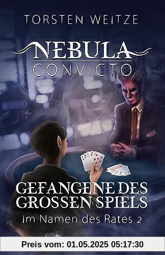 Gefangene des Grossen Spiels: Nebula Convicto - Im Namen des Rates Band II (Nebula Concivto)