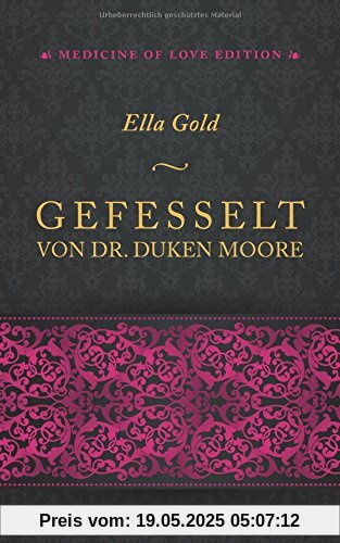 Gefesselt von Dr. Duken Moore (Medicine of Love Edition, Band 1)