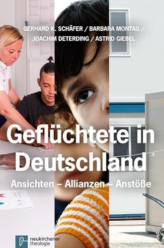 Geflüchtete in Deutschland: Ansichten - Allianzen - Anstöße von Vandenhoeck & Ruprecht