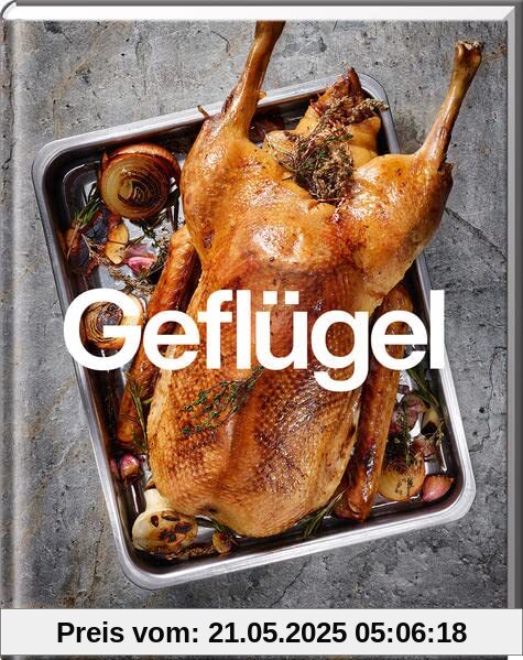 Geflügel: Ente, Fasan, Gans, Huhn und mehr (Teubner Küchenpraxis)