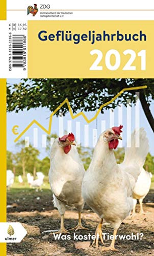 Geflügeljahrbuch 2021: Schwerpunkt: Was kostet Tierwohl?