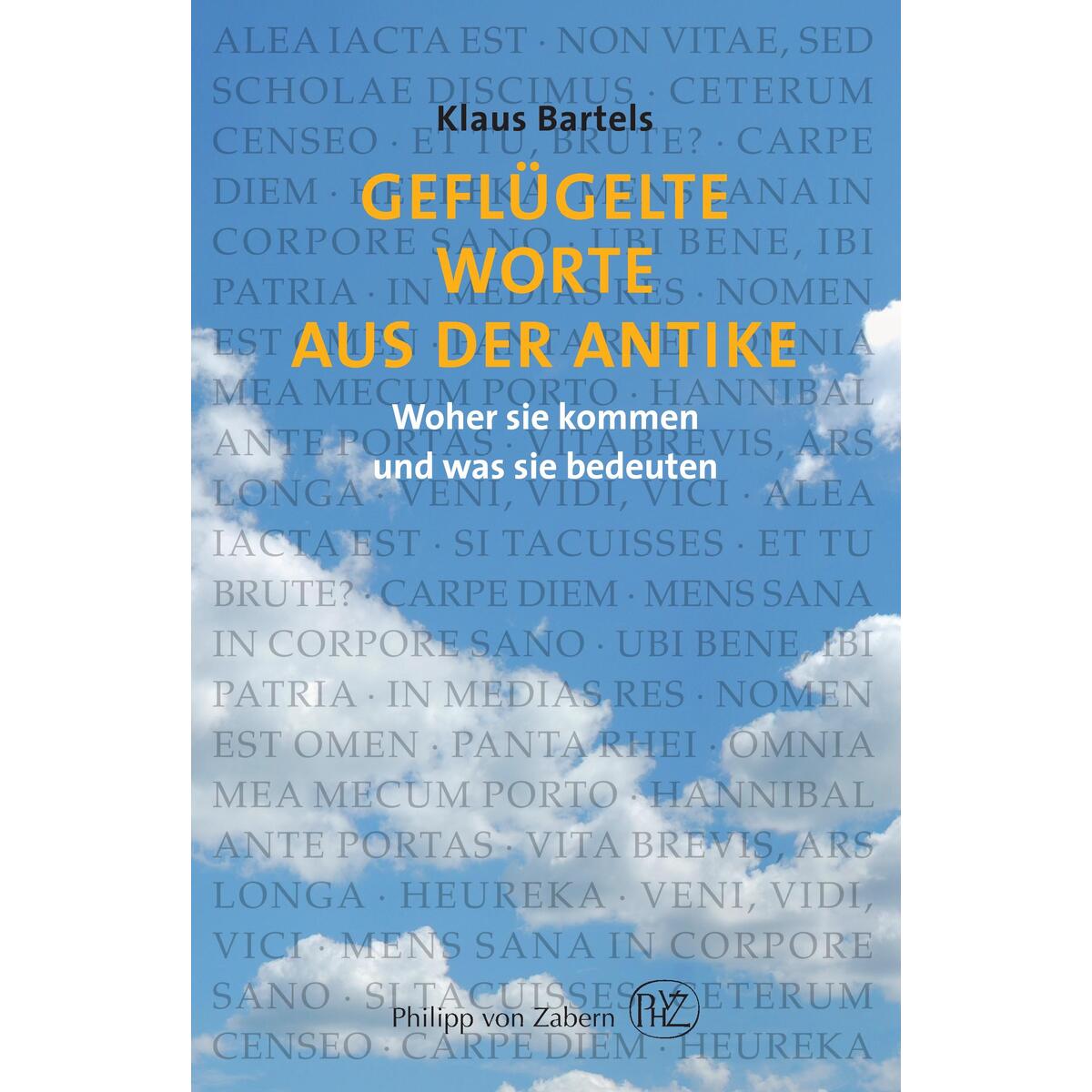 Geflügelte Worte aus der Antike Geflügelte Worte aus der Antike von wbg Philipp von Zabern