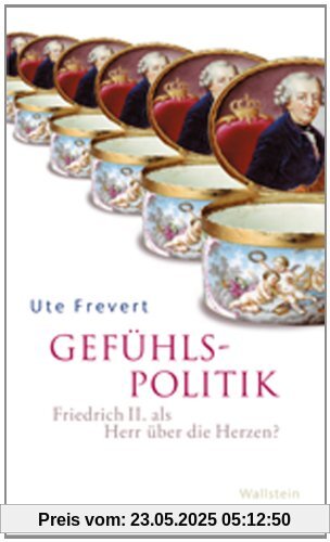 Gefühlspolitik: Friedrich II. als Herr über die Herzen?