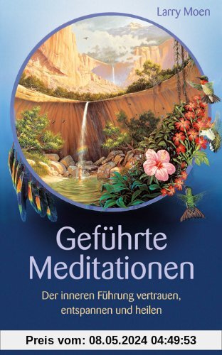 Geführte Meditationen - Der inneren Führung vertrauen, entspannen und heilen