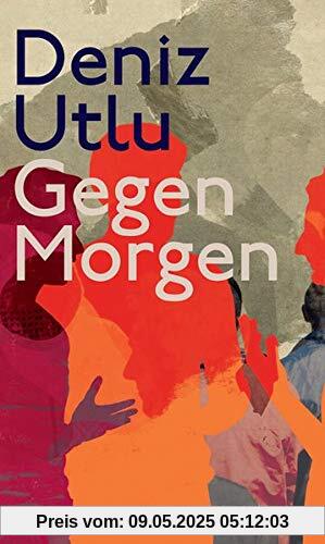 Gegen Morgen: Roman