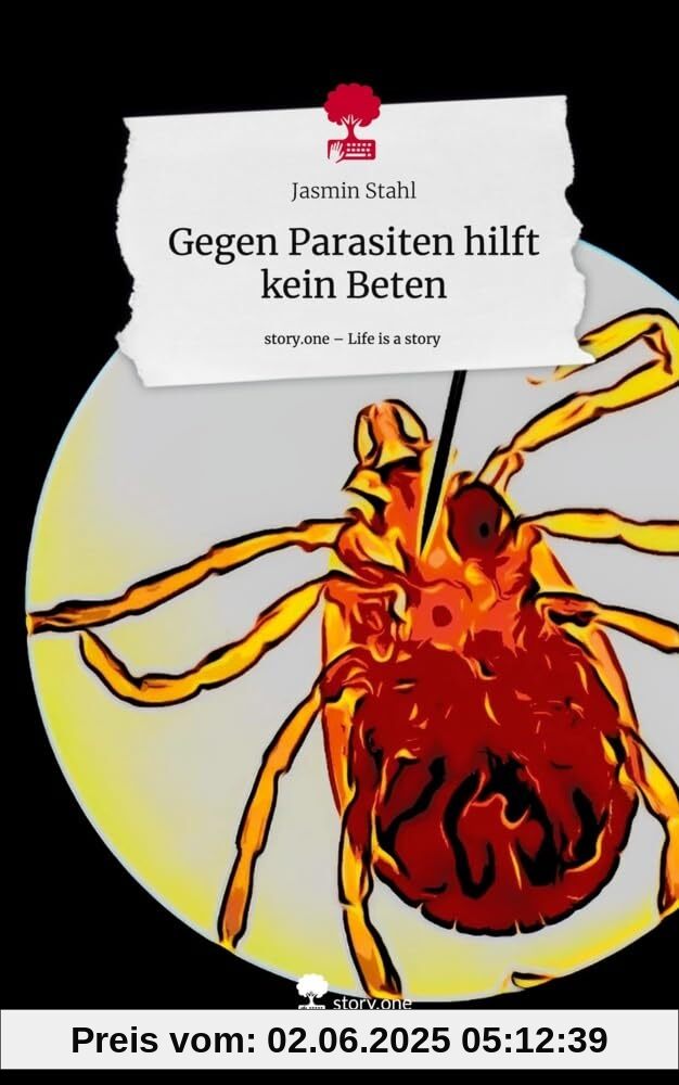 Gegen Parasiten hilft kein Beten. Life is a Story - story.one