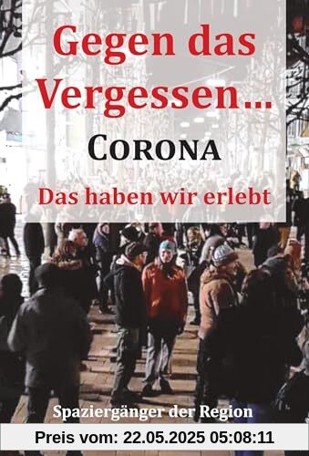 Gegen das Vergessen... Corona: Das haben wir erlebt