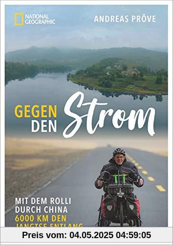 Gegen den Strom: Mit dem Rolli durch China. 6000 km den Jangtse entlang