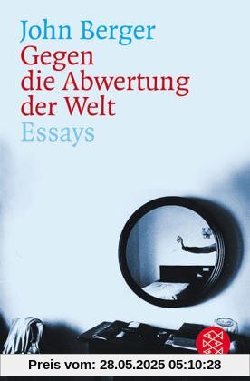 Gegen die Abwertung der Welt: Essays Gegen die Abwertung der Welt: Essays