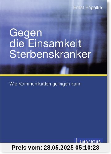 Gegen die Einsamkeit Sterbenskranker: Wie Kommunikation gelingen kann