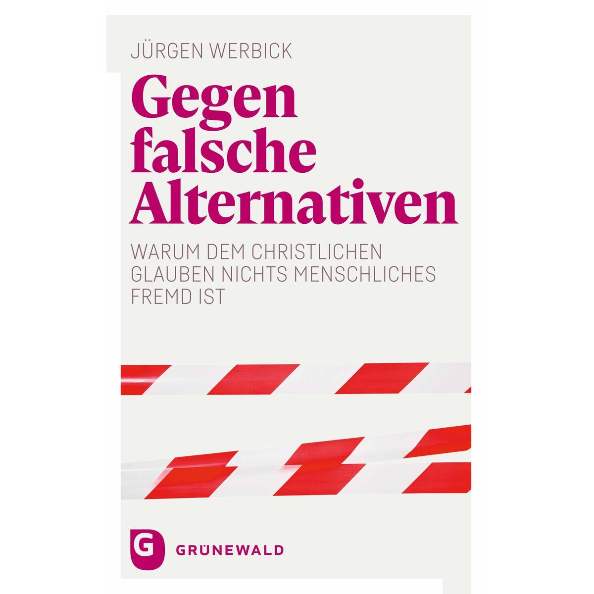 Gegen falsche Alternativen Gegen falsche Alternativen von Matthias-Grünewald-Verlag