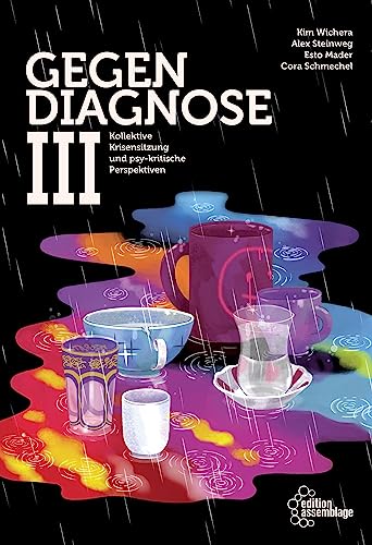 Gegendiagnose III: Kollektive Krisensitzung und psy-kritische Perspektiven Gegendiagnose III: Kollektive Krisensitzung und psy-kritische Perspektiven von edition assemblage