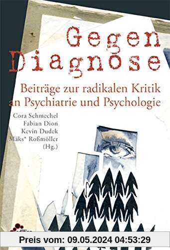 Gegendiagnose: Beiträge zur radikalen Kritik an Psychologie und Psychiatrie (get well soon)
