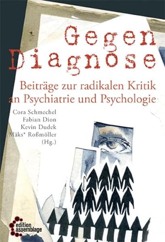 Gegendiagnose: Beiträge zur radikalen Kritik an Psychologie und Psychiatrie (get well soon / Reihe zu Psycho_Gesundheitspolitik im Kapitalismus)