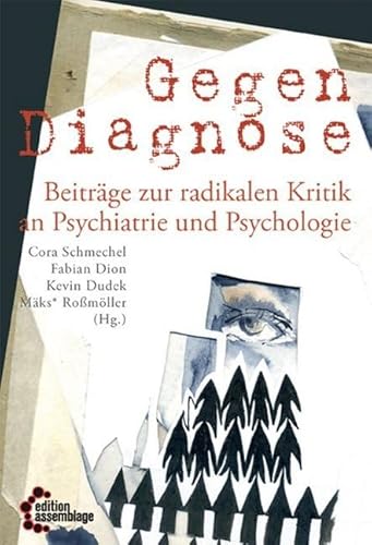 Gegendiagnose: Beiträge zur radikalen Kritik an Psychologie und Psychiatrie: Beiträge zur radikalen Kritik an Psychiatrie und Psychologie (get well ... zu Psycho_Gesundheitspolitik im Kapitalismus)