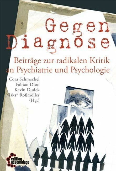 Gegendiagnose: Beiträge zur radikalen Kritik an Psychologie und Psychiatrie: Beiträge zur radi...