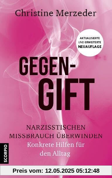 Gegengift: Narzisstischen Missbrauch überwinden. Konkrete Hilfen für den Alltag – Aktualisierte Neuauflage