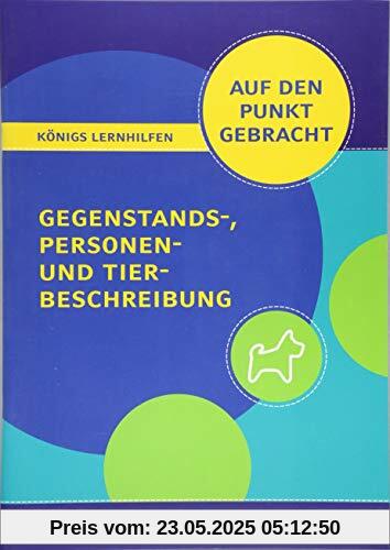 Gegenstands-, Personen- und Tierbeschreibung für die 5. und 6. Klasse.: Deutsch auf den Punkt gebracht! (Königs Lernhilfen)