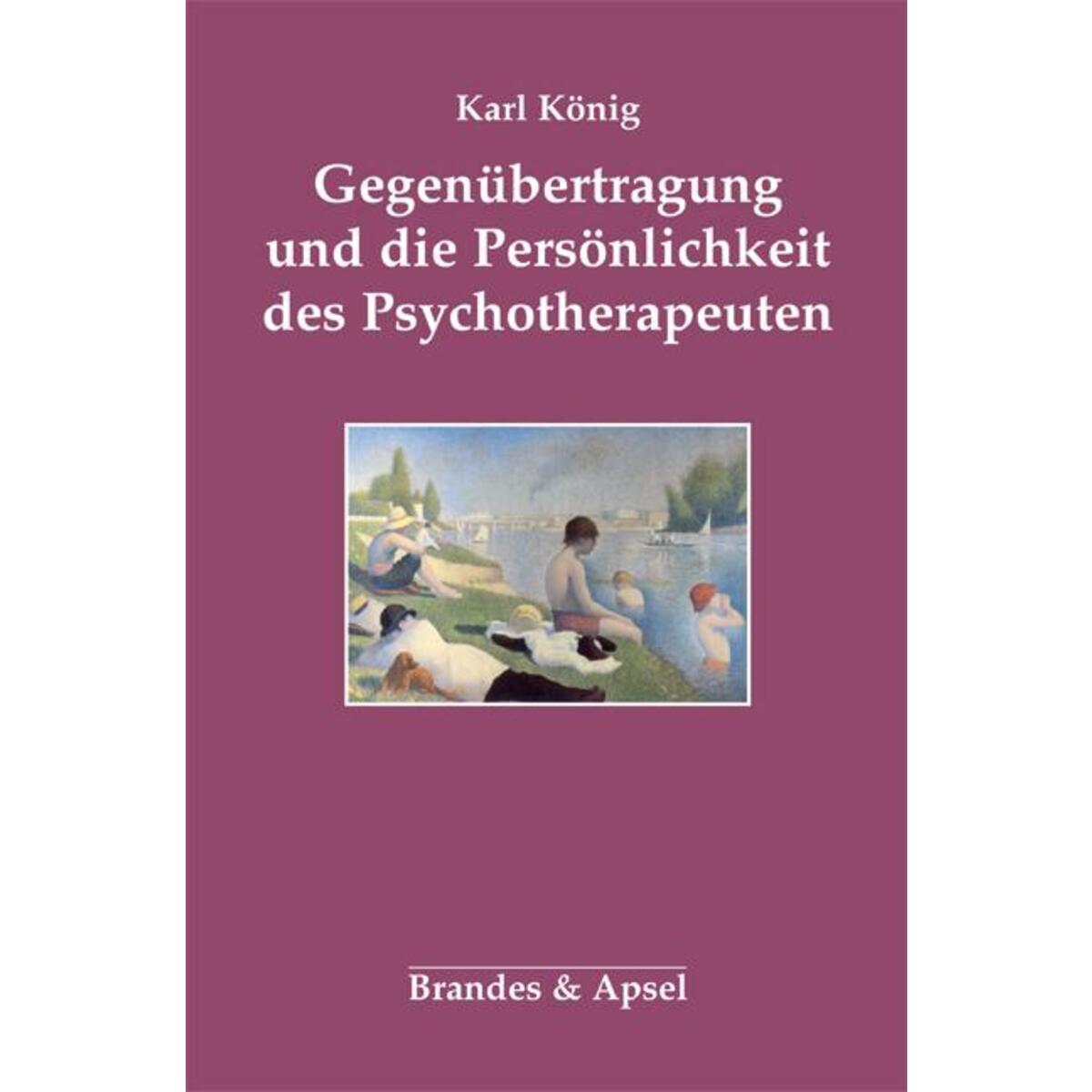 Gegenübertragung und die Persönlichkeit des Psychotherapeuten Gegenübertragung und die Persönlichkeit des Psychotherapeuten von Brandes + Apsel Verlag Gm