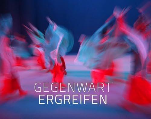 Gegenwart ergreifen: Bilder aus der Wirkenszeit von Carina Schmid Goetheanum-Bühne 1999 – 2011
