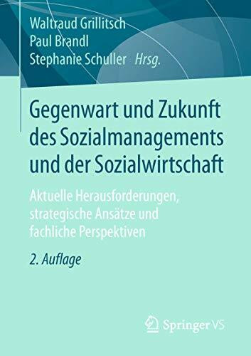 Gegenwart und Zukunft des Sozialmanagements und der Sozialwirtschaft: Aktuelle Herausforderung...
