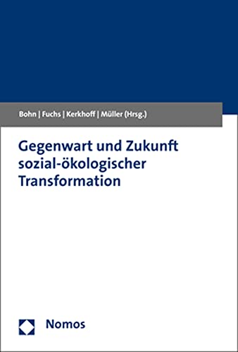 Gegenwart und Zukunft sozial-ökologischer Transformation von Nomos Verlagsgesellschaft