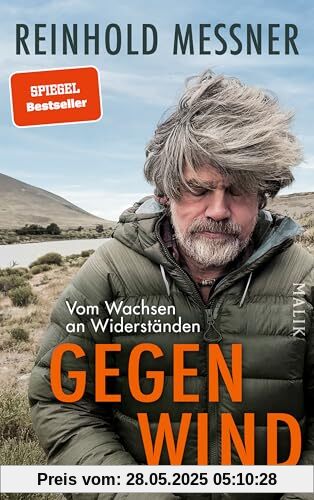 Gegenwind: Vom Wachsen an Widerständen | Reinhold Messners persönlichstes Buch: zum 80. Geburtstag sein neues großes autobiografisches Buch Gegenwind: Vom Wachsen an Widerständen | Reinhold Messners persönlichstes Buch: zum 80. Geburtstag sein neues großes autobiografisches Buch