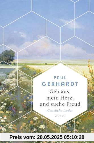 Geh aus, mein Herz, und suche Freud. Geistliche Lieder: So geht trösten. Gerhardts Lieder atmen eine Zeitlosigkeit (Die Zeit) (Weisheit der Welt, Band 22)